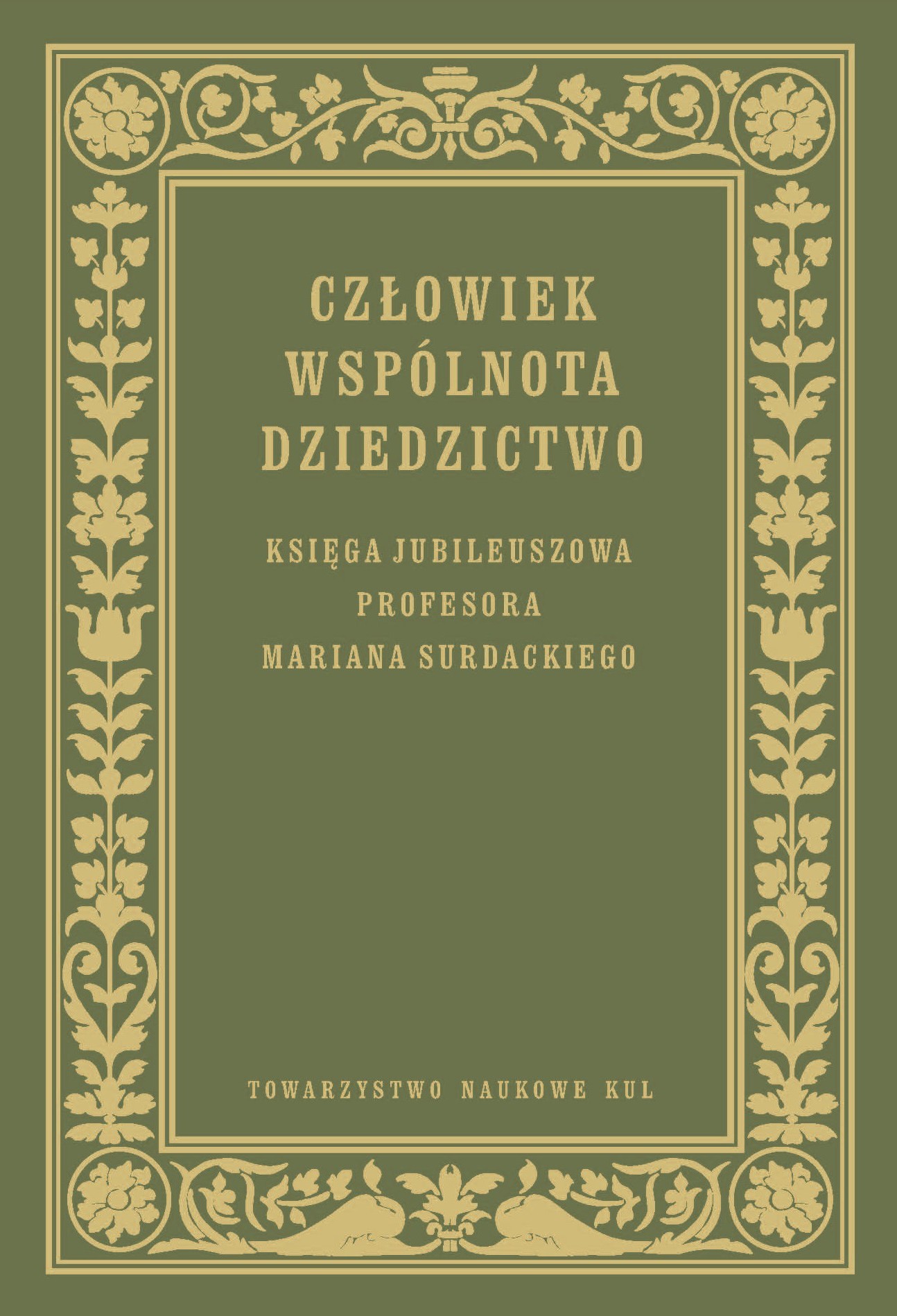Człowiek Wspólnota Dziedzictwo Księga jubileuszowa prof. Mariana Surdackiego