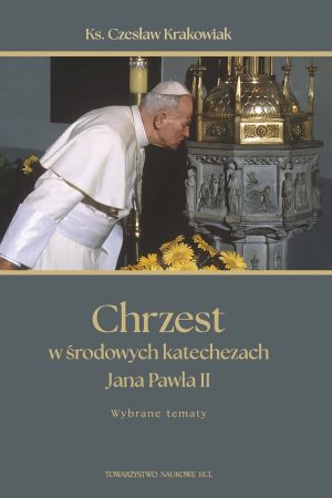 Chrzest w środowych katechezach Jana Pawła II